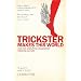 Trickster Makes This World: How Disruptive Imagination Creates Culture