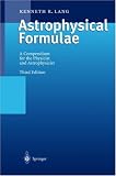 Astrophysical Formulae: A Compendium for the Physicist & Astrophysicist.