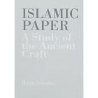 Islamic Paper: A Study of the Ancient Craft by Helen Loveday