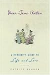 Dear Jane Austen: A Heroine's Guide to Life And Love