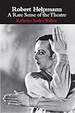 Robert Helpmann : a rare sense of the theatre