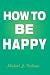 How To Be Happy