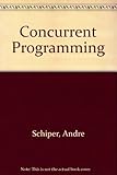 Concurrent programming : illustrated with examples in Portal, Modula-2 and Ada