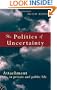 The Politics of Uncertainty: Attachment in Private and Public Life