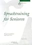 Sprachtraining f�r Senioren: �bungen zur sprachlichen und geistigen Fitness