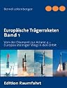 Europäische Trägerraketen Band 1: Von der Diamant zur Ariane-4 - Europas steiniger Weg in den Orbit