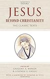 Jesus beyond Christianity : the classic texts