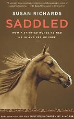 Saddled: How a Spirited Horse Reined Me In and Set Me Free
