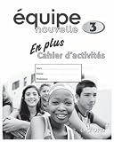 Equipe Nouvelle: Part 3: En Plus Workbook