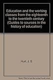 Education and the working classes from the eighteenth to the twentieth century