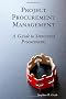 Project Procurement Management: A Guide to Structured Procurements