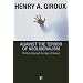 Against the Terror of Neoliberalism: Politics Beyond the Age of Greed (Cultural Politics and the Promise of Democracy)