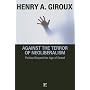 Against the Terror of Neoliberalism: Politics Beyond the Age of Greed (Cultural Politics and the Promise of Democracy)