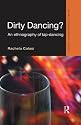 Dirty Dancing: An Ethnography of Lap Dancing (Crime and Ethnography Series) (Crime Ethnography)