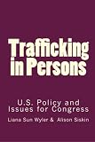 Trafficking in Persons: U.S. Policy and Issues for Congress