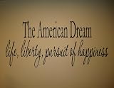 THE AMERICAN DREAM LIFE, LIBERTY, PURSUIT OF HAPPINESS Vinyl wall quotes stickers sayings home art decor decal
