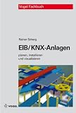 EIB/KNX-Anlagen: Planung, Installation und Visualisierung in der Geb�udesystemtechnik