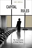Capital Rules: The Construction of Global Finance