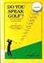 Do You Speak Golf? International Golfers' Language Guide (Do You Speak Series)