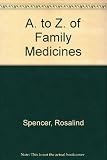A_Z of family medicines : the patient's ready-reference guide to over 1000 prescription drugs