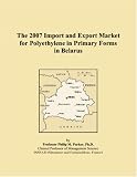 The 2007 Import and Export Market for Polyethylene in Primary Forms in Belarus
