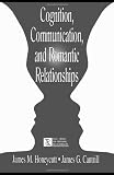 Cognition, Communication, and Romantic Relationships (LEAs Series on Personal Relationships) 41ZqSNhGJKL. SL160 Cognition, Communication, and Romantic Relationships (LEAs Series on Personal Relationships)