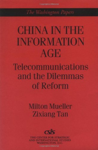 China in the Information Age: Telecommunications and the Dilemmas of Reform (Washington Papers)