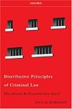 Distributive Principles of Criminal Law: Who Should Be Punished How Much