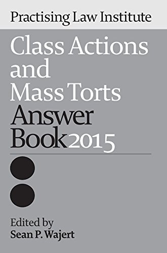 Class Actions and Mass Torts Answer Book 2015