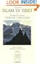 Islam in Tibet: Including Islam in the Tibetan Cultural Sphere; Buddhist and Islamic Viewpoints of Ultimate Reality; and The Illustrated Narrative: Tibetan Caravans