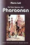 Auf den Spuren der Pharaonen - Pierre Loti