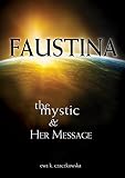 Faustina: The Mystic and Her Message