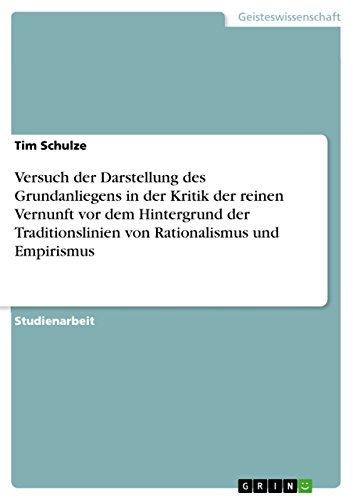 Versuch der Darstellung des Grundanliegens in der Kritik  der reinen Vernunft vor dem Hintergrund der Traditionslinien von Rationalismus und Empirismus (German Edition)