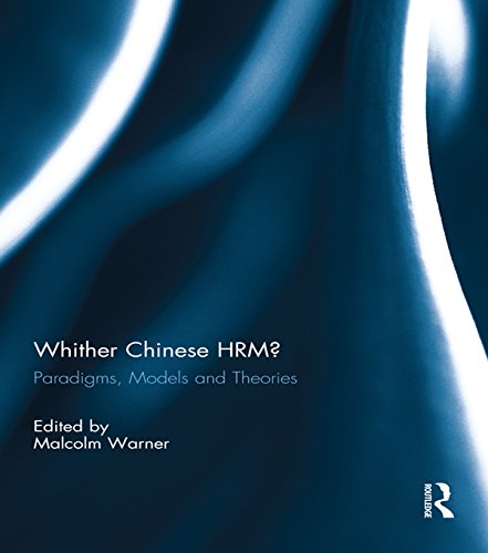 Whither Chinese HRM?: Paradigms, Models and Theories