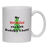 My Newfoundland Can Kick Rudolph's Butt Mug for Coffee / Hot Beverage (choice of sizes and colors)