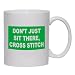DON'T JUST SIT THERE, CROSS STITCH Mug for Coffee / Hot Beverage (choice of sizes and colors)