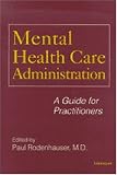 Mental Health Care Administration: A Guide for Practitioners