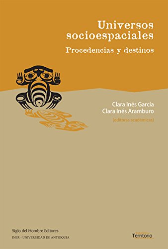 Universos socioespaciales: Procedencias y destinos (Estudios de Territorio) (Spanish Edition)