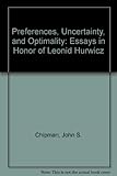 Preferences, uncertainty, and optimality : essays in honor of Leonid Hurwicz