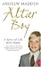 Altar Boy; A Story of Life After Abuse (Homosexual Child Abuse in the Catholic Church)