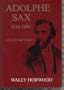Adolphe Sax, 1814-94: His Life and Legacy