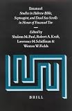 Emanuel: Studies in the Hebrew Bible, the Septuagint, and the Dead Sea Scrolls in Honor of Emanuel Tov/With Index Volume (Supplements to Vetus Testamentum)