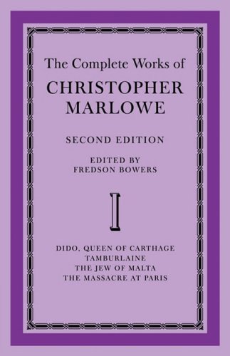 The Complete Works of Christopher Marlowe: Volume 1, Dido, Queen of Carthage, Tamburlaine, The Jew of Malta, The Massacre at Paris