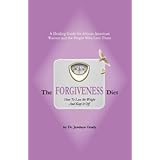 The Forgiveness Diet: How to Lose the Weight and Keep it Off