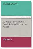 A Voyage Towards the South Pole and Round the World, Volume 1