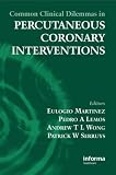 Common Clinical Dilemmas in Percutaneous Coronary Interventions