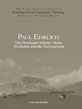 Paul Ehrlich: The Dominant Animal: Human Evolution and the Environment