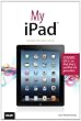 My iPad (covers iOS 5.1 on iPad, iPad 2, and iPad 3rd gen) (4th Edition)