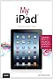 My iPad (covers iOS 5.1 on iPad, iPad 2, and iPad 3rd Gen)