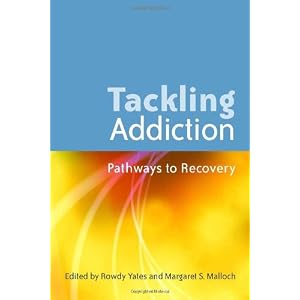 Click here to buy Tackling Addiction: Pathway to Recovery by Rowdy Yates and Margaret Malloch.